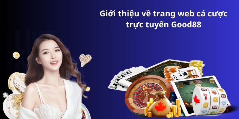 Giới thiệu về trang web cá cược trực tuyến Good88