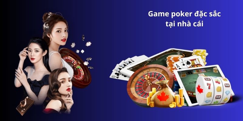 Game poker đặc sắc tại nhà cái